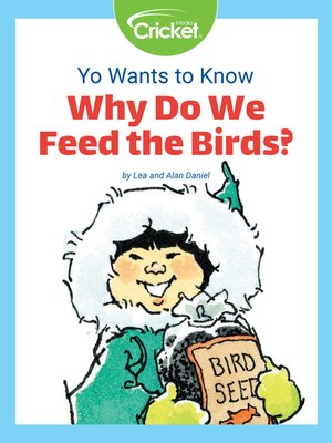 cover image of Yo Wants to Know: Why Do We Feed the Birds?